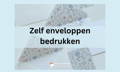 Zelf enveloppen bedrukken