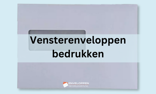 Vensterenveloppen bedrukken